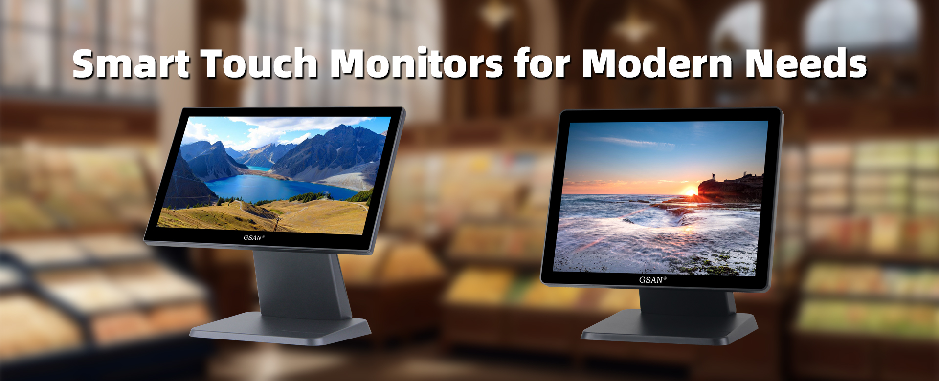 Smart Touch Monitors for Modern Needs Smart Touch Monitors for Modern Needs